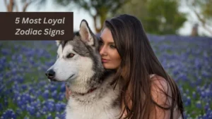 5 Most Loyal Zodiac Signs