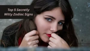Top 5 Secretly Witty Zodiac Signs