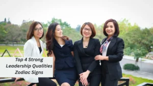 Top 4 Strong Leadership Qualities Zodiac Signs