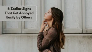 6 Zodiac Signs That Get Annoyed Easily by Others