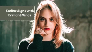 The Top 5 Zodiac Signs with Brilliant Minds