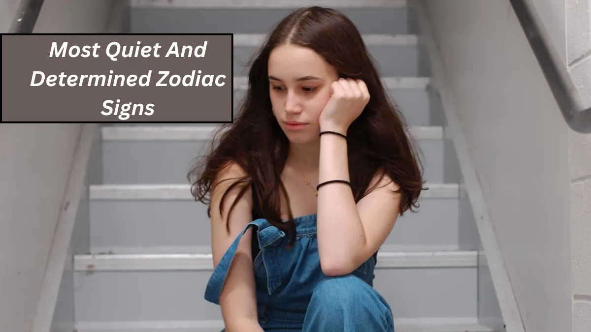Top 4 Most Quiet And Determined Zodiac Signs