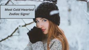 Top 5 Most Cold Hearted Zodiac Signs!