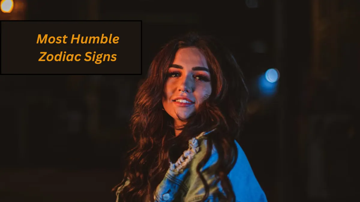 Top 5 Most Humble Zodiac Signs