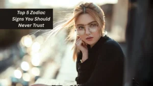 Top 5 Zodiac Signs You Should Never Trust